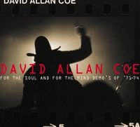 David Allan Coe - For The Soul And For The Mind Demos Of '71-'74